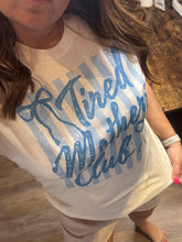 Load image into Gallery viewer, TIRED MOTHERS CLUB GRAPHIC TEE