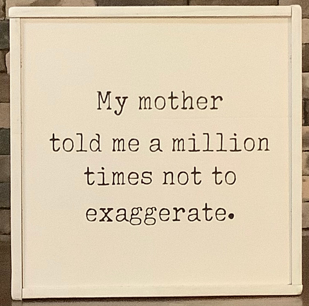WHITE MY MOTHER TOLD ME WOOD SIGN