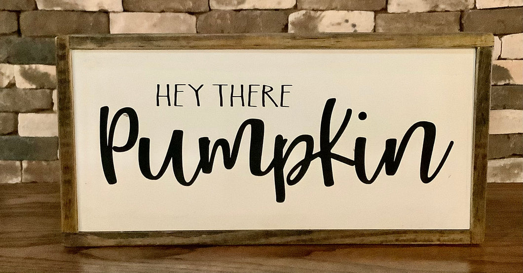 HEY THERE PUMPKIN SIGN