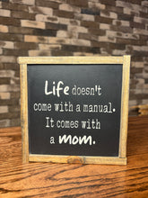 Load image into Gallery viewer, LIFE COMES WITH A MOM SIGN
