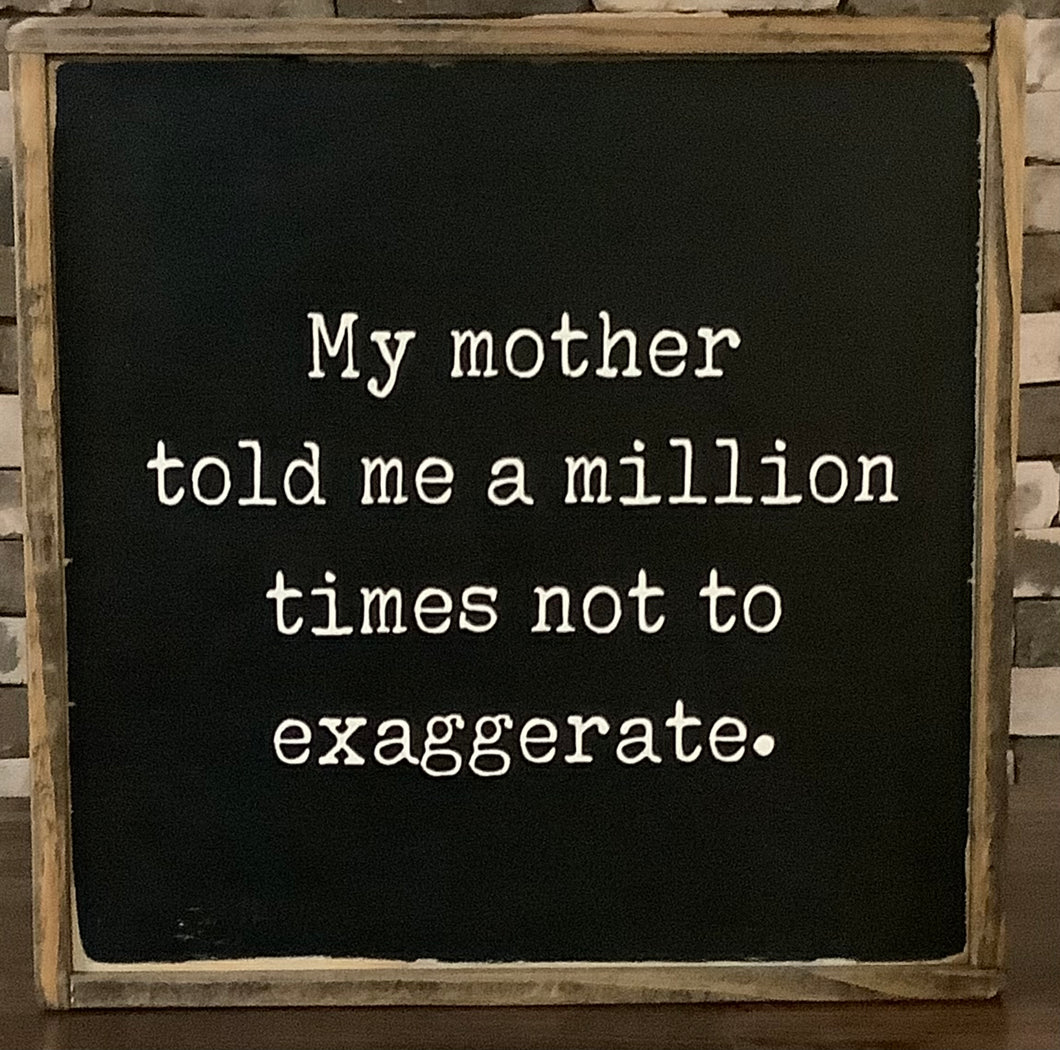 MY MOTHER TOLD ME WOOD SIGN