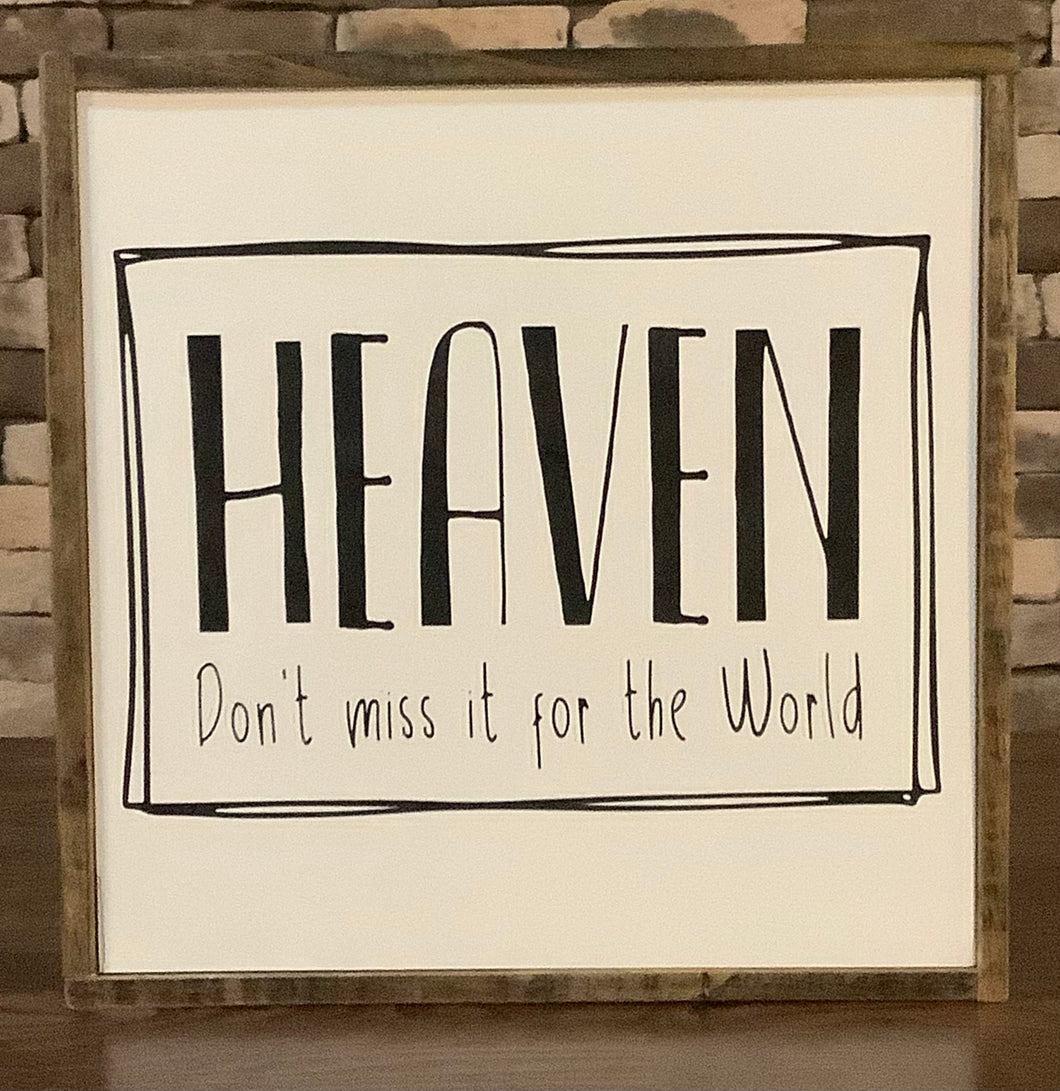 HEAVEN DON’T MISS IT FOR THE WORLD WOOD SIGN