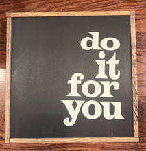 Load image into Gallery viewer, DO IT FOR YOU SIGN
