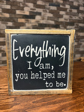 Load image into Gallery viewer, EVERYTHING I AM SIGN
