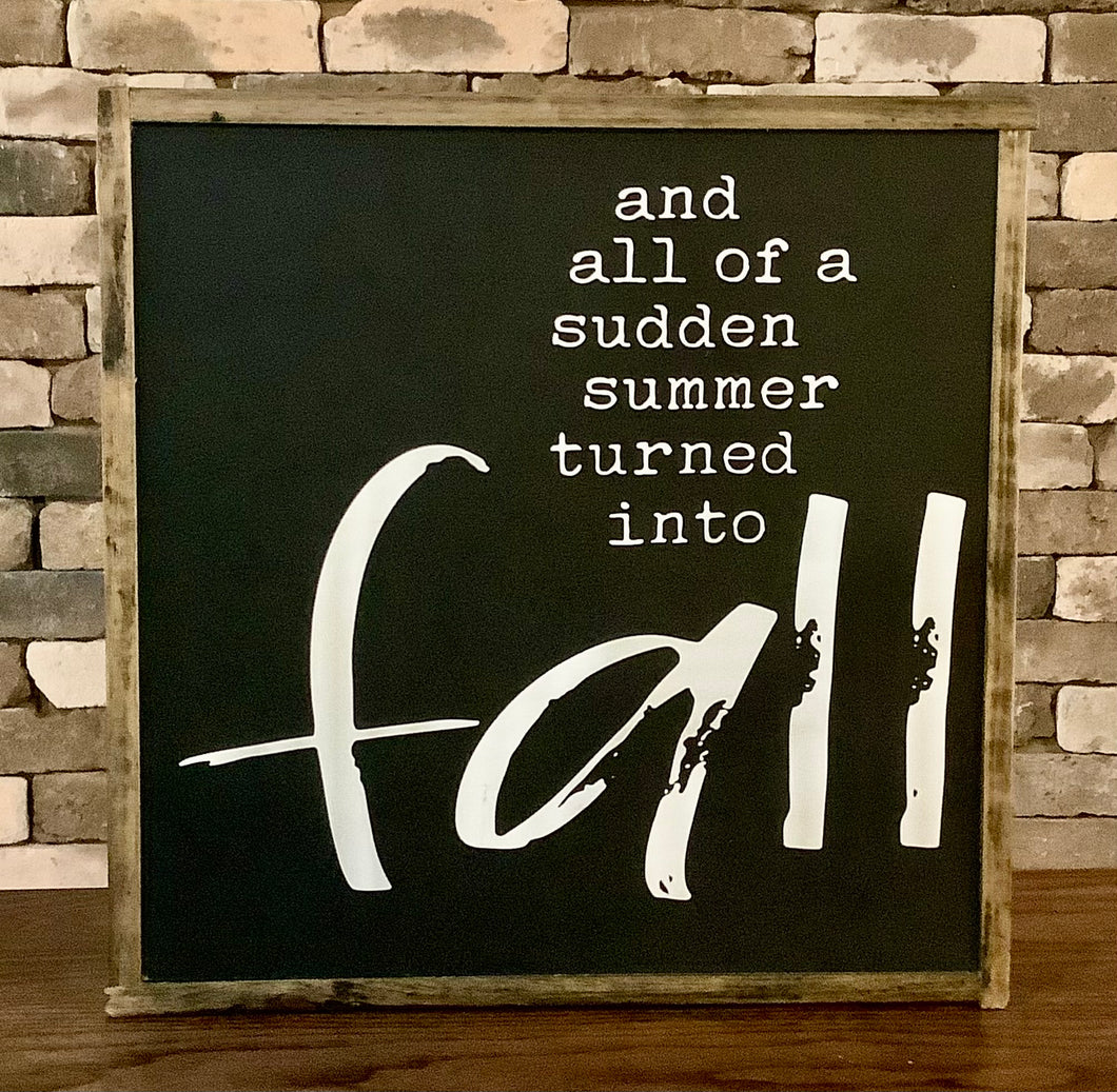 SUMMER TURNED TO FALL SIGN