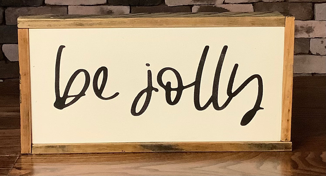 BE JOLLY 6 1/8” X 6 1/8” SIGN
